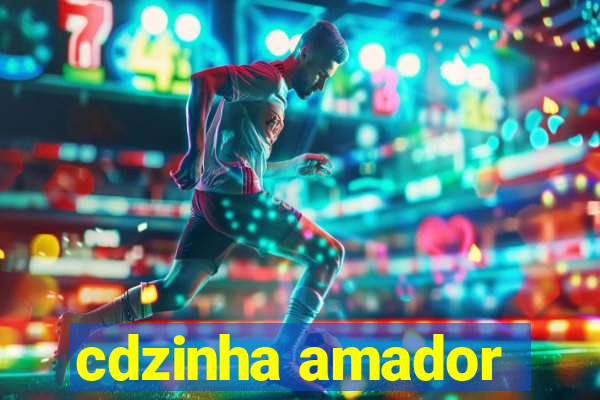 cdzinha amador